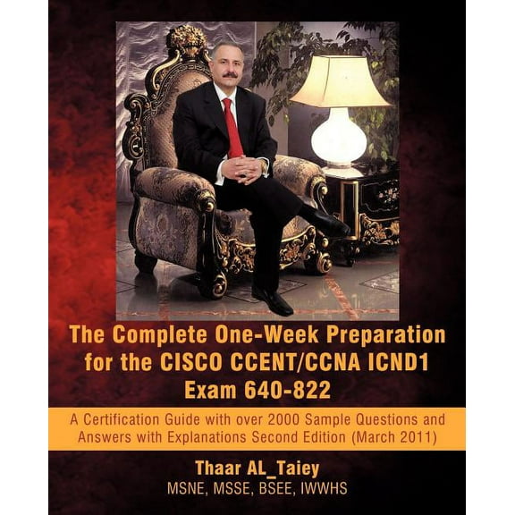 The Complete One-Week Preparation for the Cisco Ccent/CCNA Icnd1 Exam 640-822: Second Edition (March (Paperback) by Thaar Al_taiey