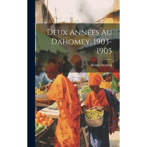 Deux Années Au Dahomey, 1903-1905 (Hardcover)
