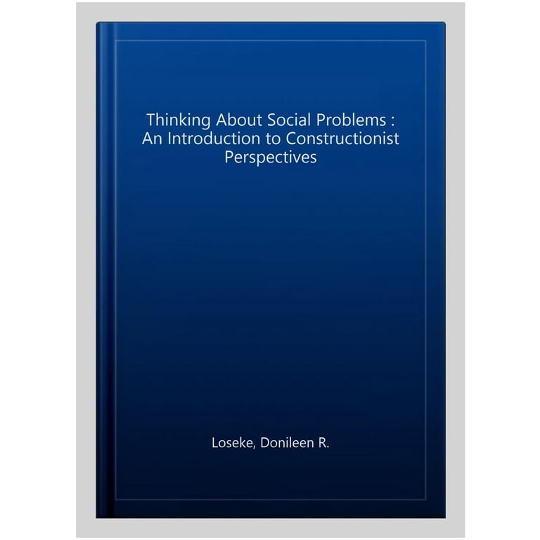 Pre-owned Thinking About Social Problems : An Introduction to  Constructionist Perspectives, Paperback by Loseke, Donileen R., ISBN  0202306844, ISBN-13 9780202306841 