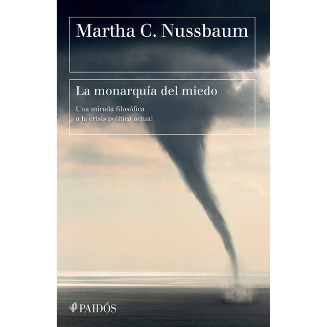 LA MONARQUIA DEL MIEDO PAIDOS MEXICO MARTHA C. NUSSBAUM