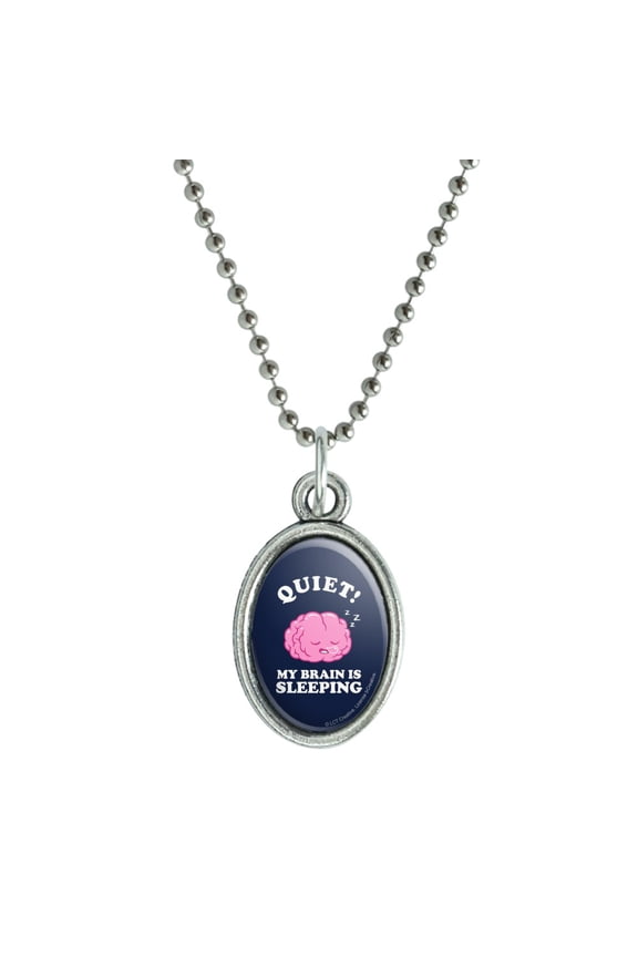Quiet My Brain is Sleeping Funny Humor Antiqued Oval Charm Pendant with Chain