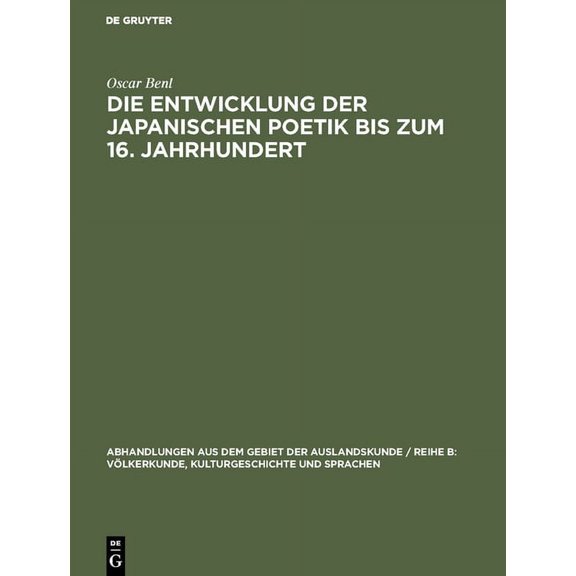 Abhandlungen Aus Dem Gebiet der Auslands Die Entwicklung Der Japanischen Poetik Bis Zum 16. Jahrhundert, Book 56, (Hardcover)
