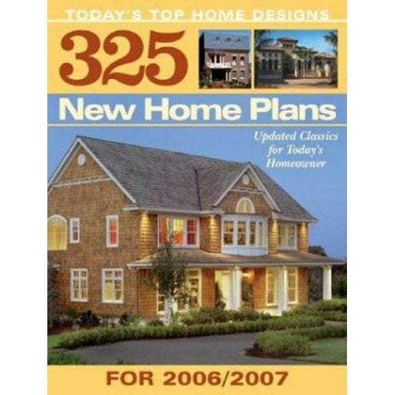 Pre-Owned 325 New House Plans for 2007: Updated Classics for Today's Homeowner (Paperback) 1931131651 9781931131650