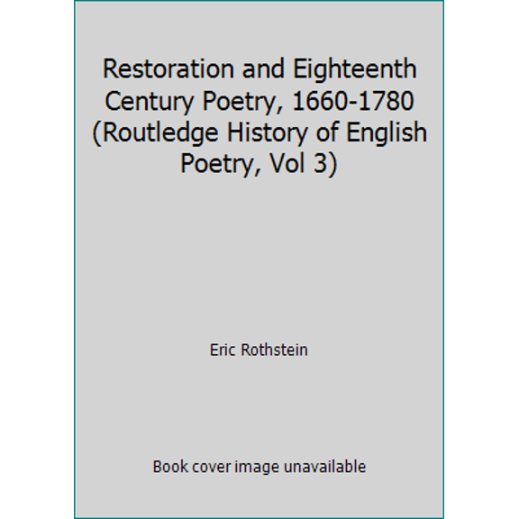 Pre-Owned Restoration and Eighteenth Century Poetry, 1660-1780 (Routledge History of English Poetry, Vol 3) (Paperback) 071020552X 9780710205520