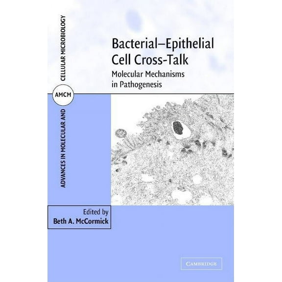 Advances in Molecular and Cellular Micro Bacterial-Epithelial Cell Cross-Talk: Molecular Mechanisms in Pathogenesis, Book 13, (Hardcover)
