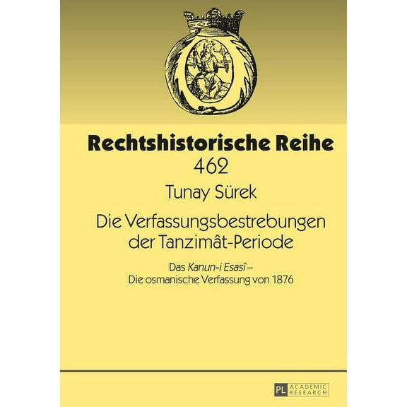 Rechtshistorische Reihe: Die Verfassungsbestrebungen der Tanzimât-Periode (Hardcover)