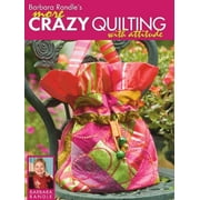 Barbara Randle's More Crazy Quilting with Attitude