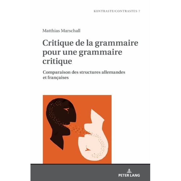 Kontraste/Contrastes: Critique de la grammaire pour une grammaire critique: Comparaison des structures allemandes et françaises (Hardcover)