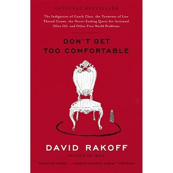 Pre-Owned Don't Get Too Comfortable: The Indignities of Coach Class, the Torments of Low Thread Count, the Never- Ending Quest for Artisanal Olive Oil, and Othe (Paperback) 0767916034 9780767916035
