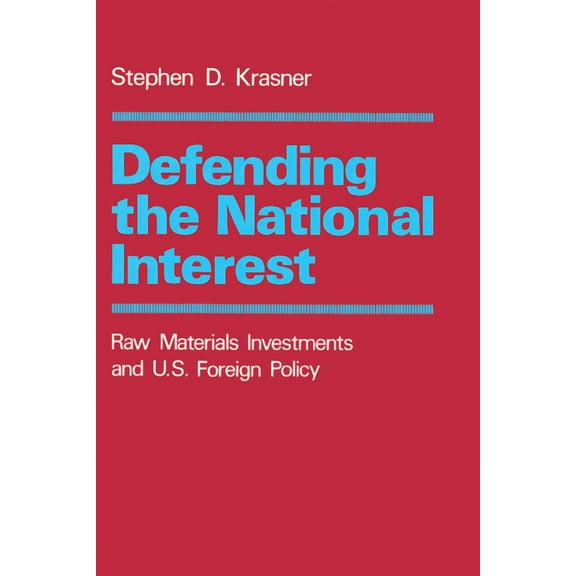 Center for International Affairs, Harvar Defending the National Interest: Raw Materials Investments and U.S. Foreign Policy, Book 1, (Paperback)