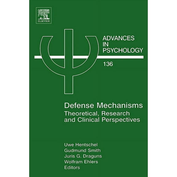 Advances in Psychology Defense Mechanisms: Theoretical, Research and Clinical Perspectives Volume 136, Book 136, (Hardcover)
