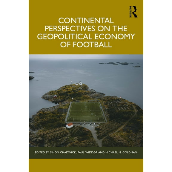 Continental Perspectives on the Geopolitical Economy of Football, (Paperback)