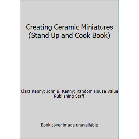 Creating Ceramic Miniatures (Stand Up and Cook Book) [Paperback - Used]