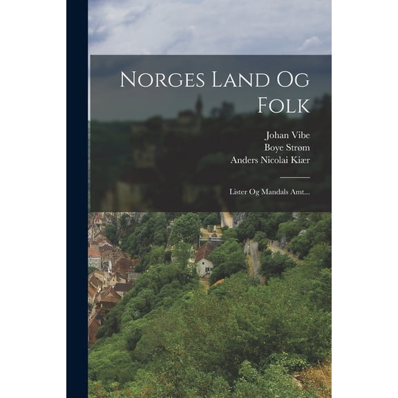 Norges Land Og Folk: Lister Og Mandals Amt..., (Paperback)