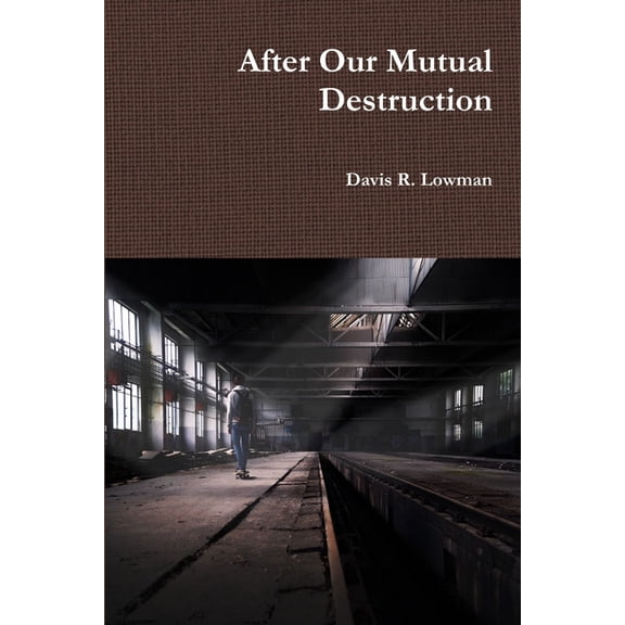 After Our Mutual Destruction, (Paperback)