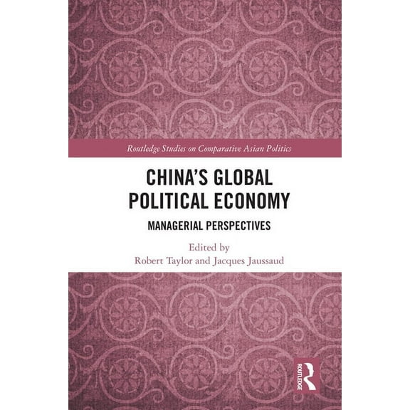 Routledge Studies on Comparative Asian P China's Global Political Economy: Managerial Perspectives, (Paperback)