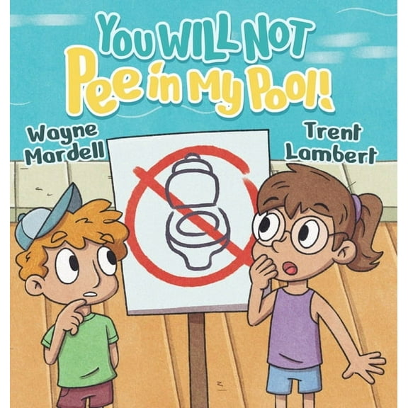 You Will Not You WILL NOT Pee in My Pool!, Book 2, (Hardcover)