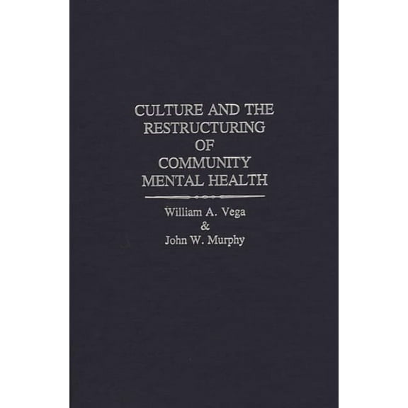 International Contributions in Psycholog Culture and the Restructuring of Community Mental Health, (Hardcover)
