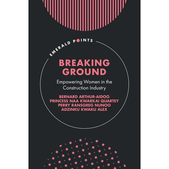 Emerald Points Breaking Ground: Empowering Women in the Construction Industry, (Hardcover)