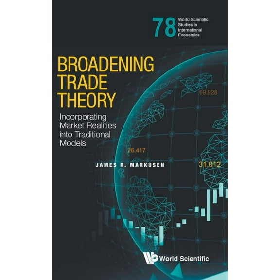World Scientific Studies in Internationa Broadening Trade Theory, Book 78, (Hardcover)