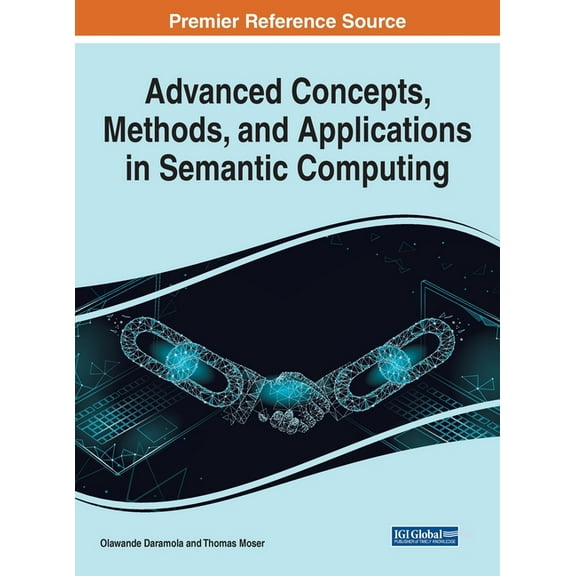 Advanced Concepts, Methods, and Applications in Semantic Computing, (Hardcover)