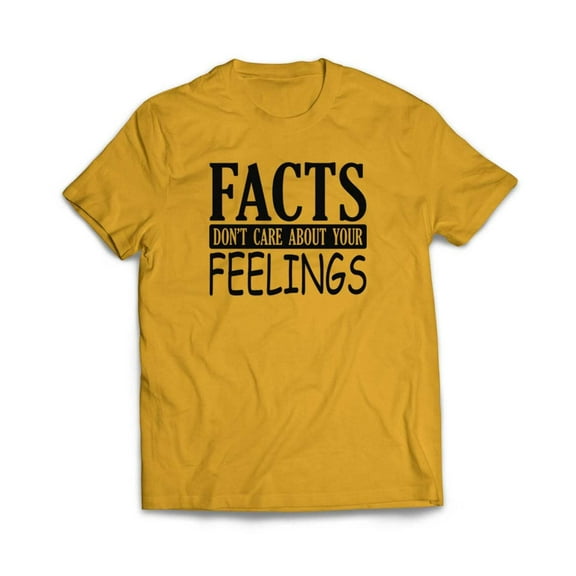 Facts Don't care About Your Feelings T-Shirt