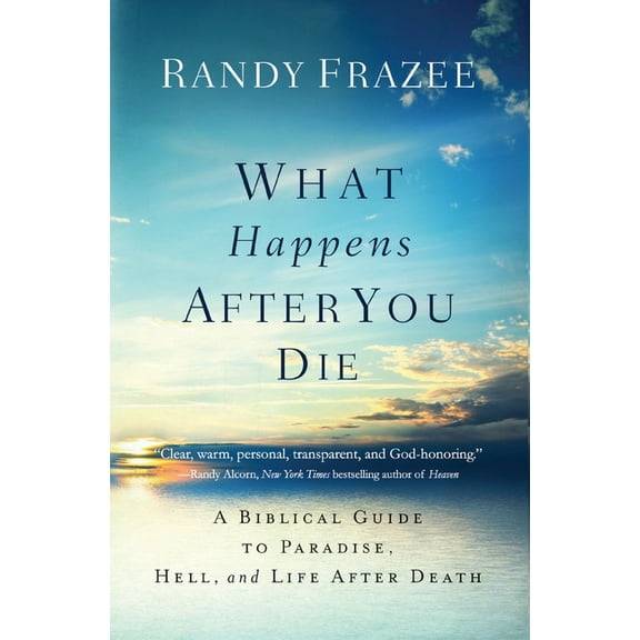 What Happens After You Die: A Biblical Guide to Paradise, Hell, and Life After Death, (Paperback)