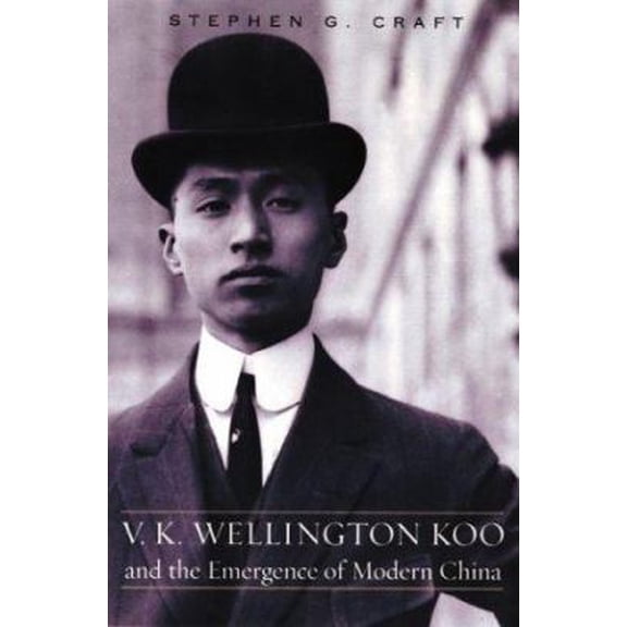 Pre-Owned V.K. Wellington Koo and the Emergence of Modern China (Hardcover) 0813123143 9780813123141