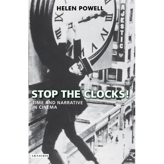 International Library of the Moving Imag Stop the Clocks!: Time and Narrative in Cinema, (Paperback)
