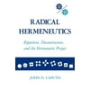Radical Hermeneutics : Repetition, Deconstruction, and the Hermeneutic Project, Used [Paperback]