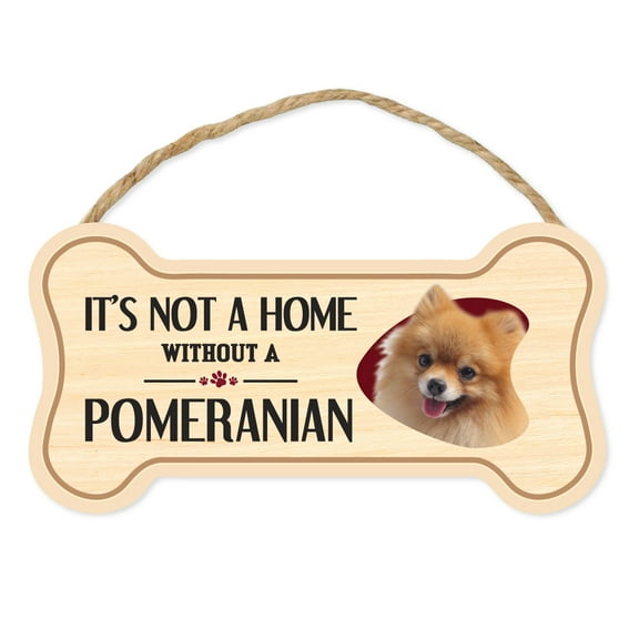 Dog Bone Sign, Wood, It's Not A Home Without A Pomeranian, 10" x 5" Wood Dog Breed Sign