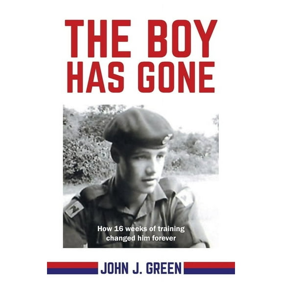The Boy Has Gone: How 16 Weeks of Training Changed Him Forever, (Paperback)