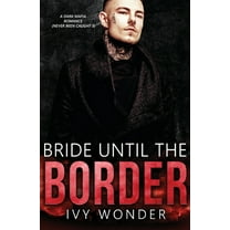 Never Been Caught: Bride Until the Border: A Dark Mafia Romance (Paperback)