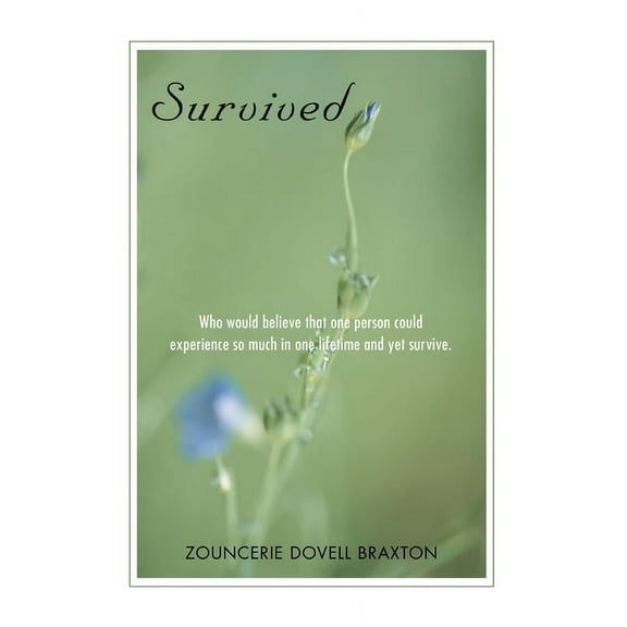 Survived: Who would believe that one person could experience so much in one lifetime and yet survive., (Paperback)