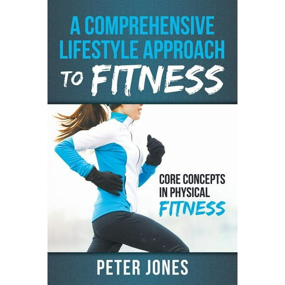 A Comprehensive Lifestyle Approach to Fitness (Paperback)