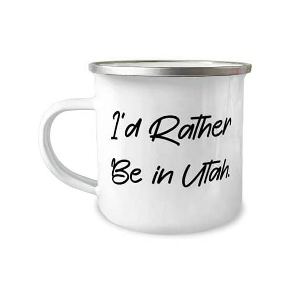 I'd Rather Be in Utah. Utah 12oz Camper Mug, Inspirational Utah Gifts, For