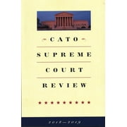 Cato Supreme Court Review: Cato Supreme Court Review : 2018-2019 (Edition 18) (Paperback)