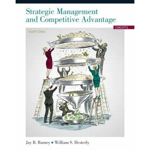 Pre-Owned Strategic Management and Competitive Advantage: Concepts (Paperback) 0132546345 9780132546348