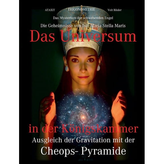 Das Universum in der KÃ¶nigskammer: Das Mysterium der schwebenden Engel - Ausgleich der Gravitation mit der Cheops- Pyram, (Paperback)