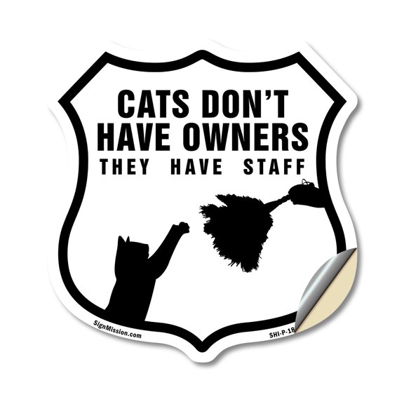 Cats Don't Have Owners - They Have Staff (2 Pack) 6 inch X 6 inch Shield Shaped Heavy Duty 3.2 mil Vinyl Decals Weather Resistant Made in the USA