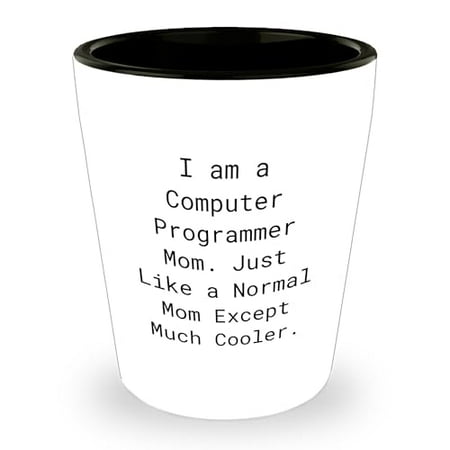 

Computer Programmer Mom Shot Glass Funny Birthday Unique Gifts from Wife Daughter or Friend for Computer Programmer 1.5oz Ceramic Microwave Safe White Shot Glass