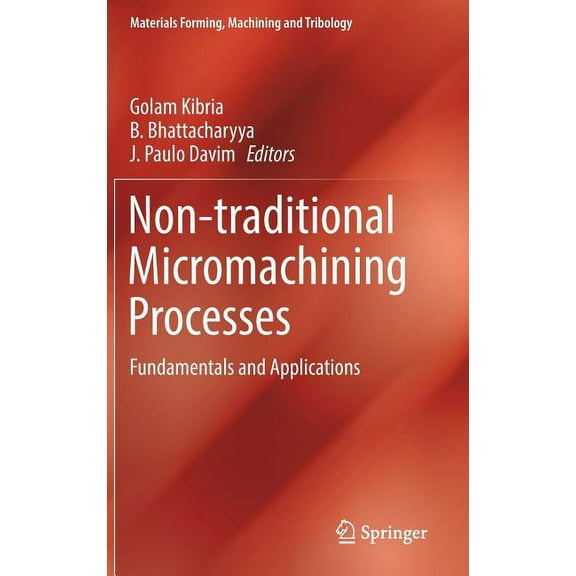 Materials Forming, Machining and Tribolo Non-Traditional Micromachining Processes: Fundamentals and Applications, (Hardcover)