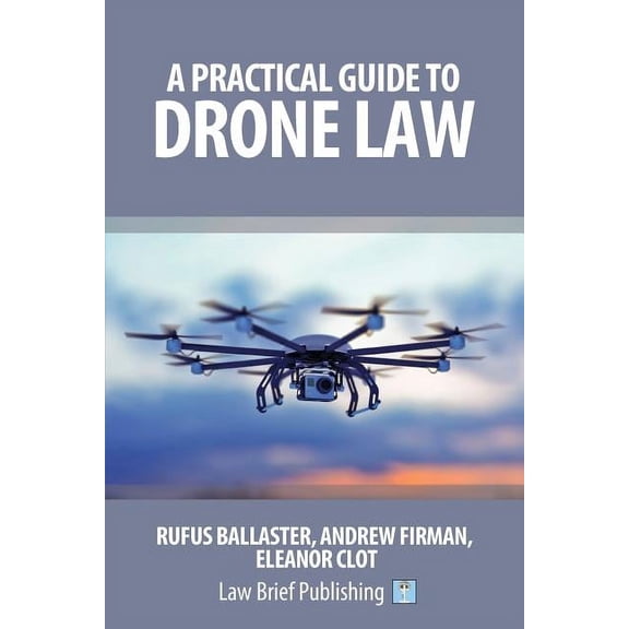 A Practical Guide to Drone Law (Paperback)