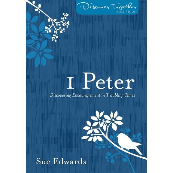 Discover Together Bible Studies: 1 Peter: Discovering Encouragement in Troubling Times (Paperback)