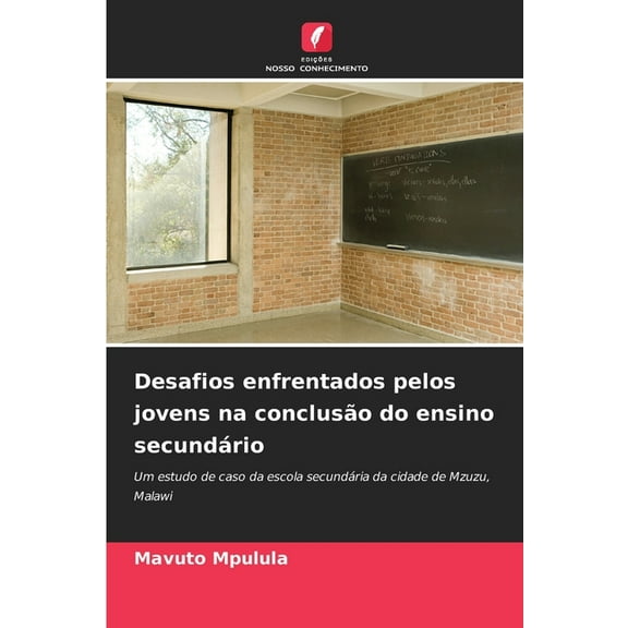 Desafios enfrentados pelos jovens na conclusão do ensino secundário, (Paperback)