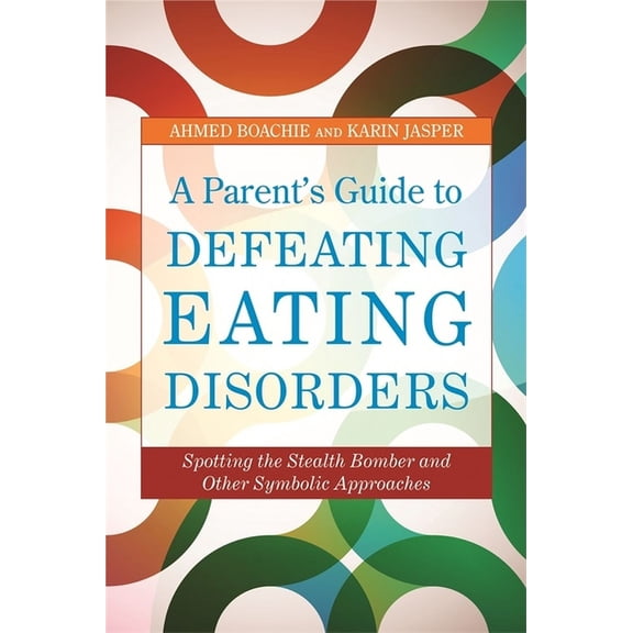 A Parent's Guide to Defeating Eating Disorders, (Paperback)
