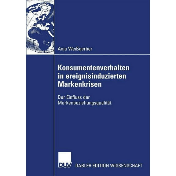 Konsumentenverhalten in Ereignisinduzierten Markenkrisen: Der Einfluss Der MarkenbeziehungsqualitÃ¤t, (Paperback)
