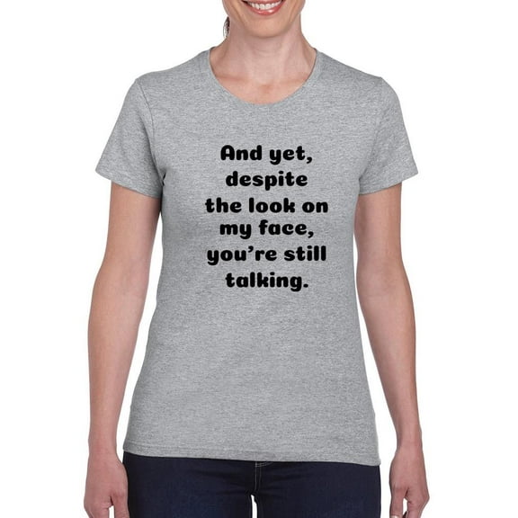Despite The Look On My Face T-Shirt Women -Smartprints Designs, Female XX-Large