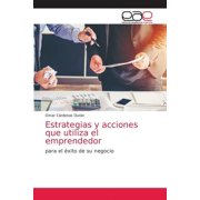 Estrategias y acciones que utiliza el emprendedor (Paperback)