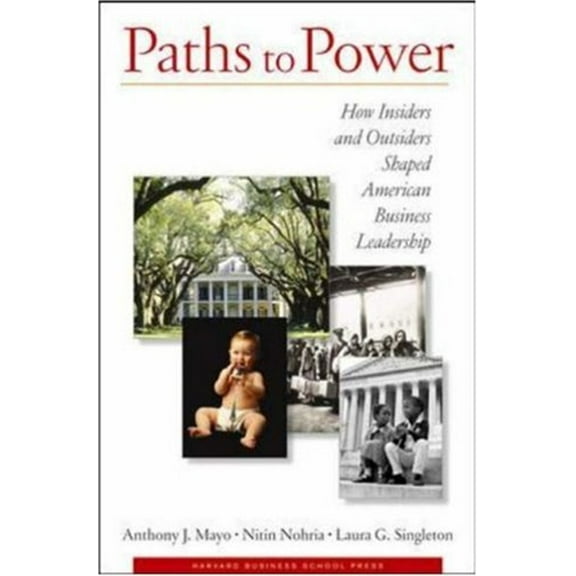 Pre-Owned Paths to Power: How Insiders and Outsiders Shaped American Business Leadership (Hardcover) 1422101983 9781422101988
